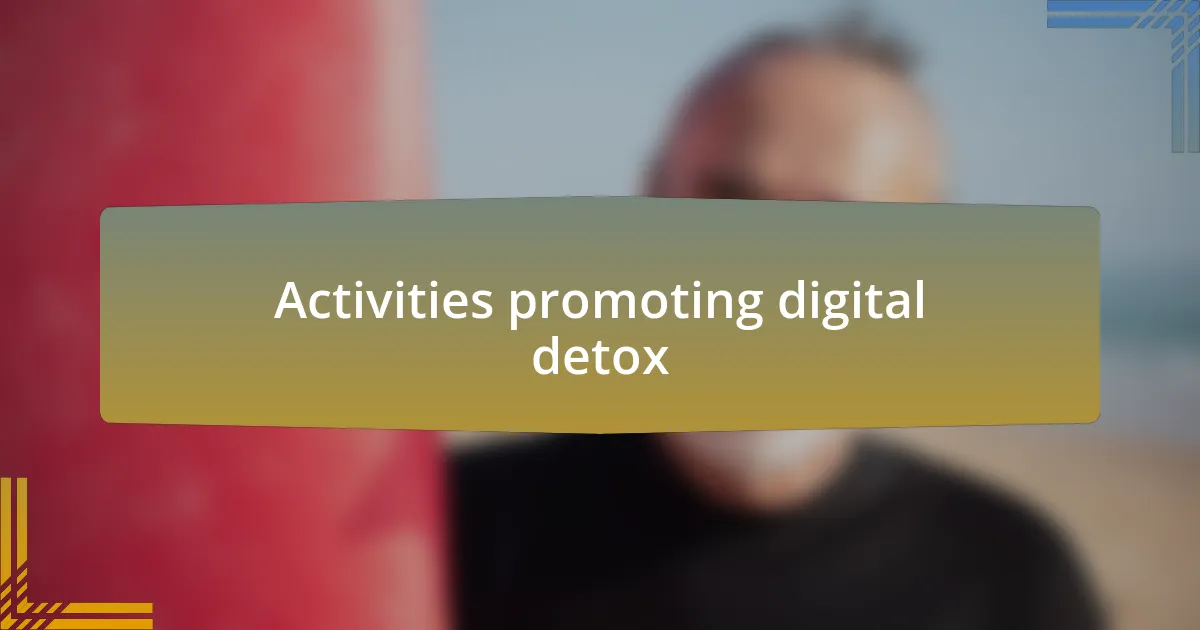 Activities promoting digital detox