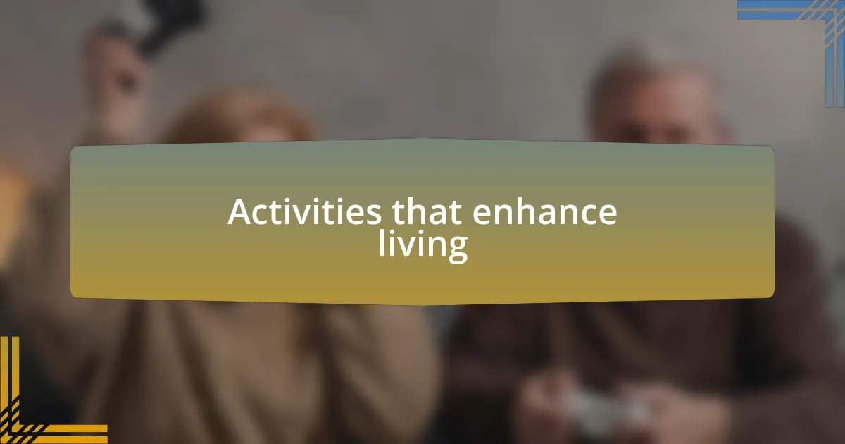 Activities that enhance living