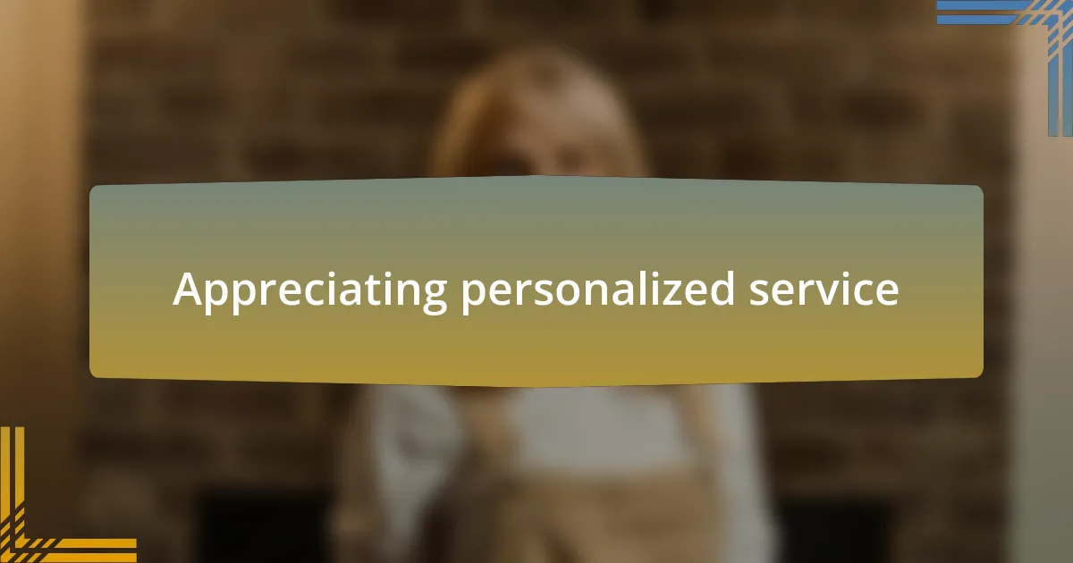 Appreciating personalized service