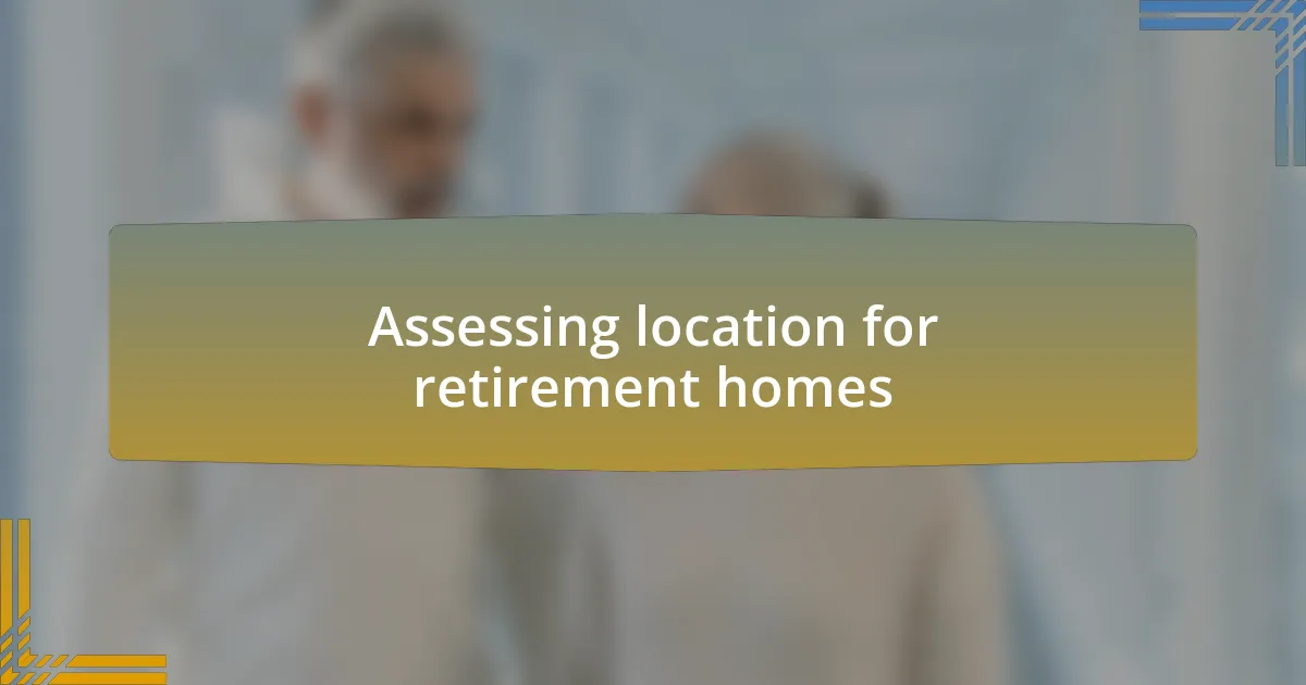 Assessing location for retirement homes