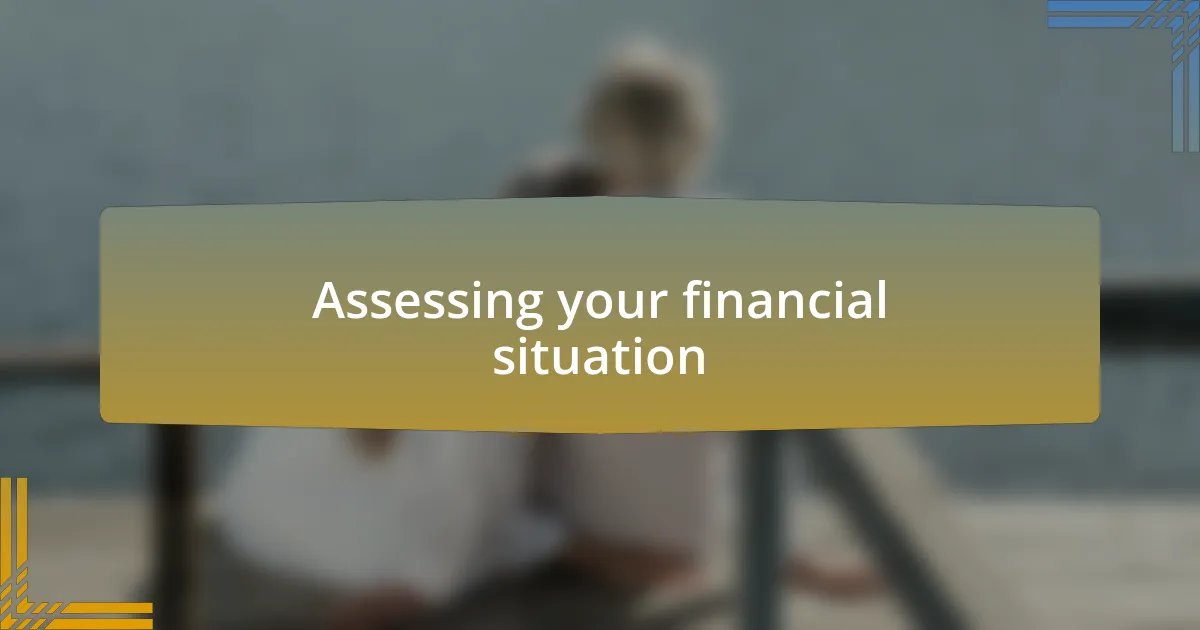Assessing your financial situation
