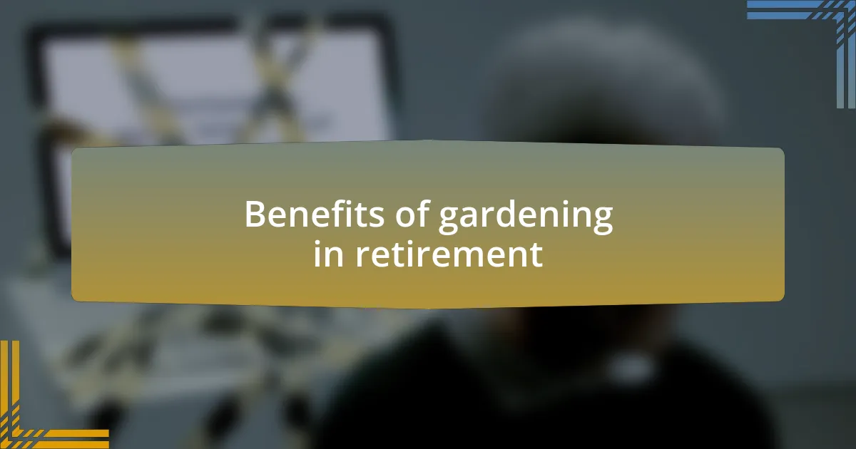 Benefits of gardening in retirement