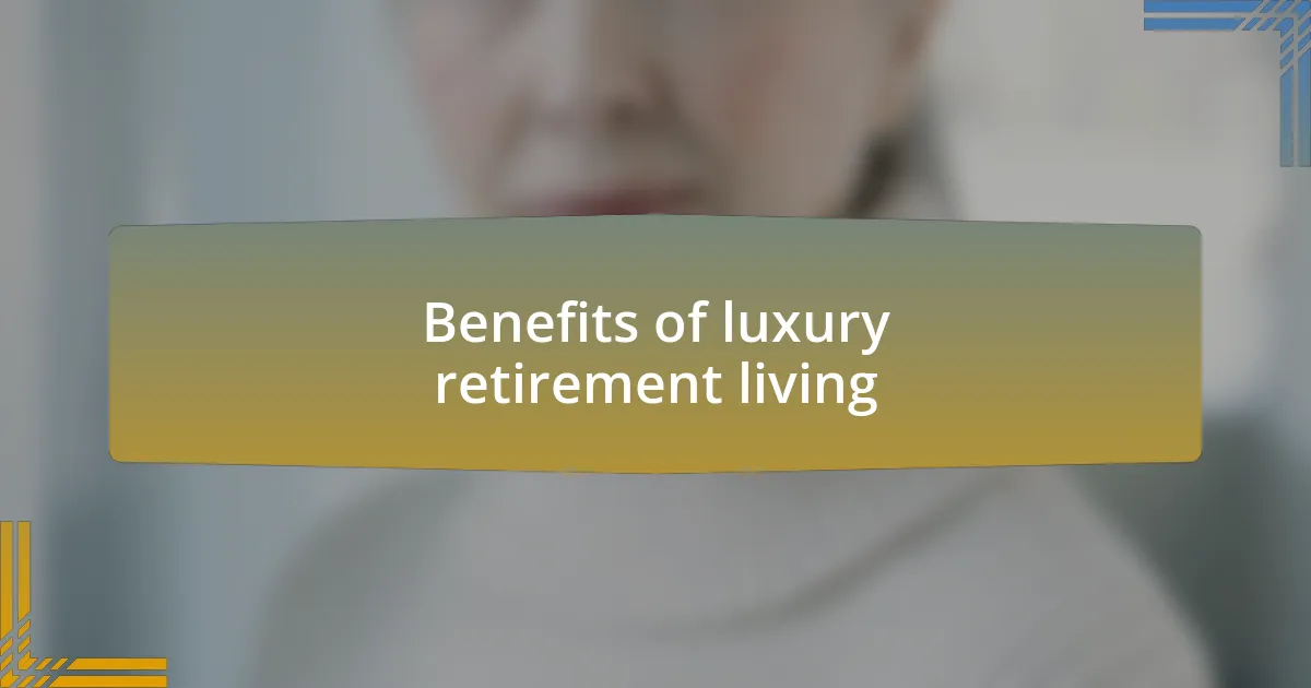 Benefits of luxury retirement living
