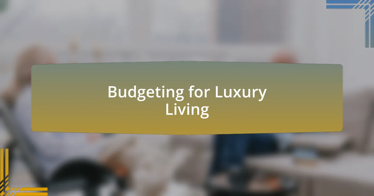 Budgeting for Luxury Living