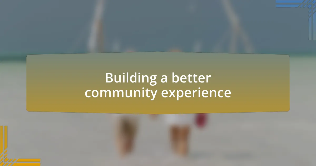 Building a better community experience
