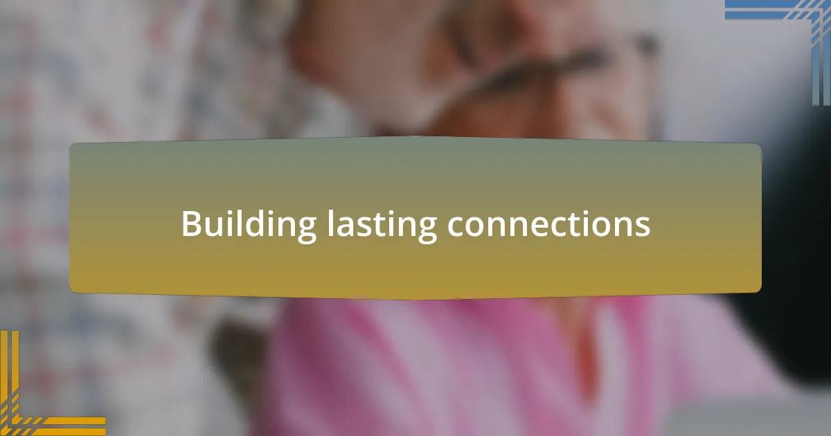 Building lasting connections