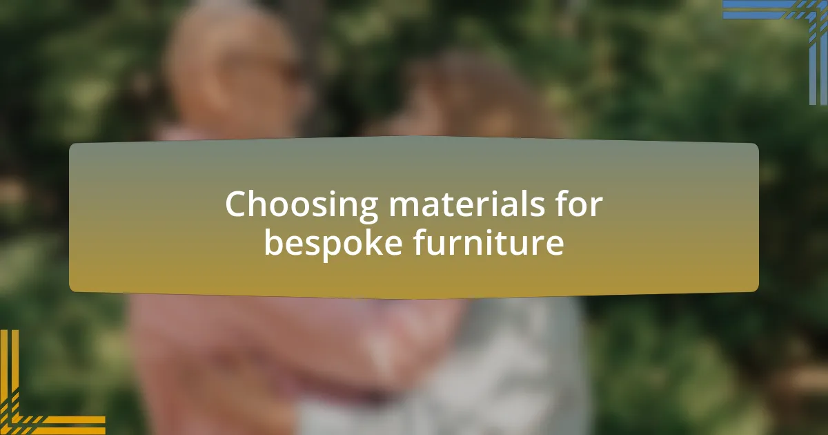 Choosing materials for bespoke furniture