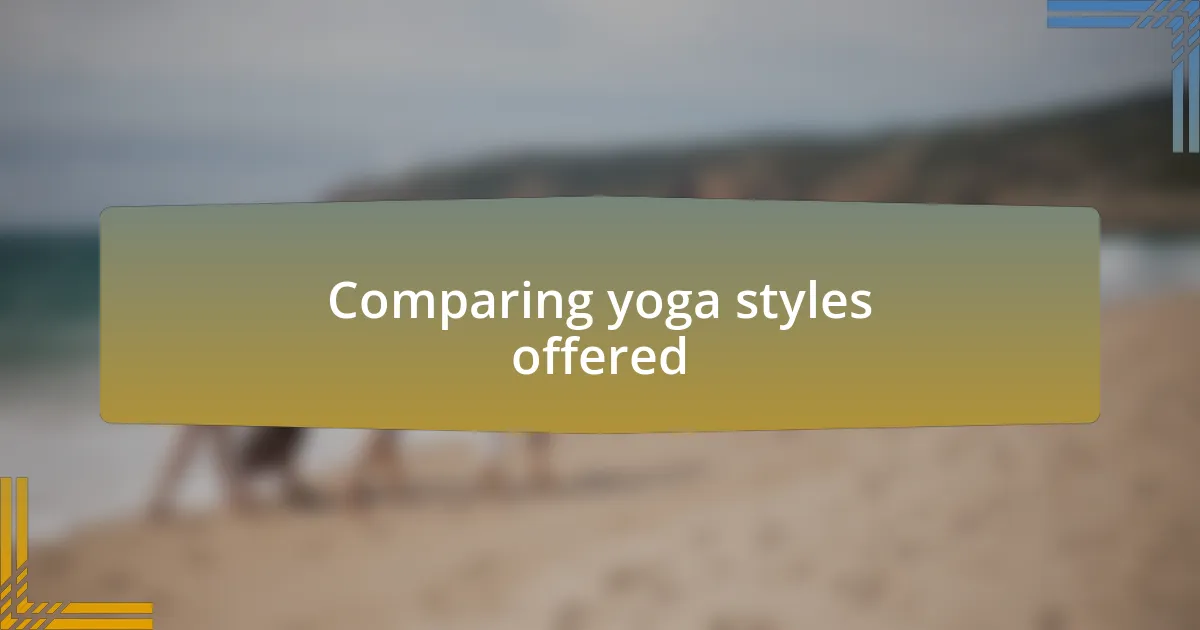 Comparing yoga styles offered