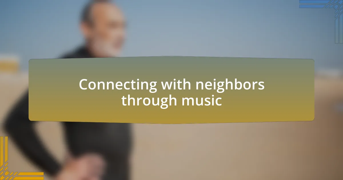 Connecting with neighbors through music