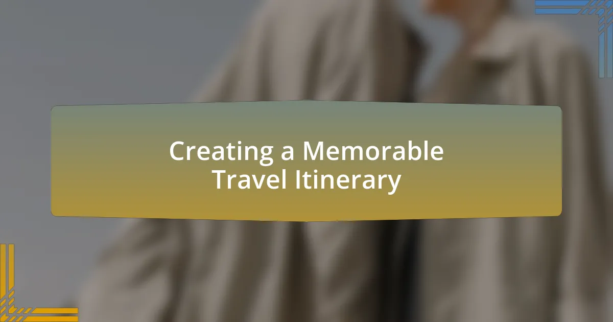 Creating a Memorable Travel Itinerary