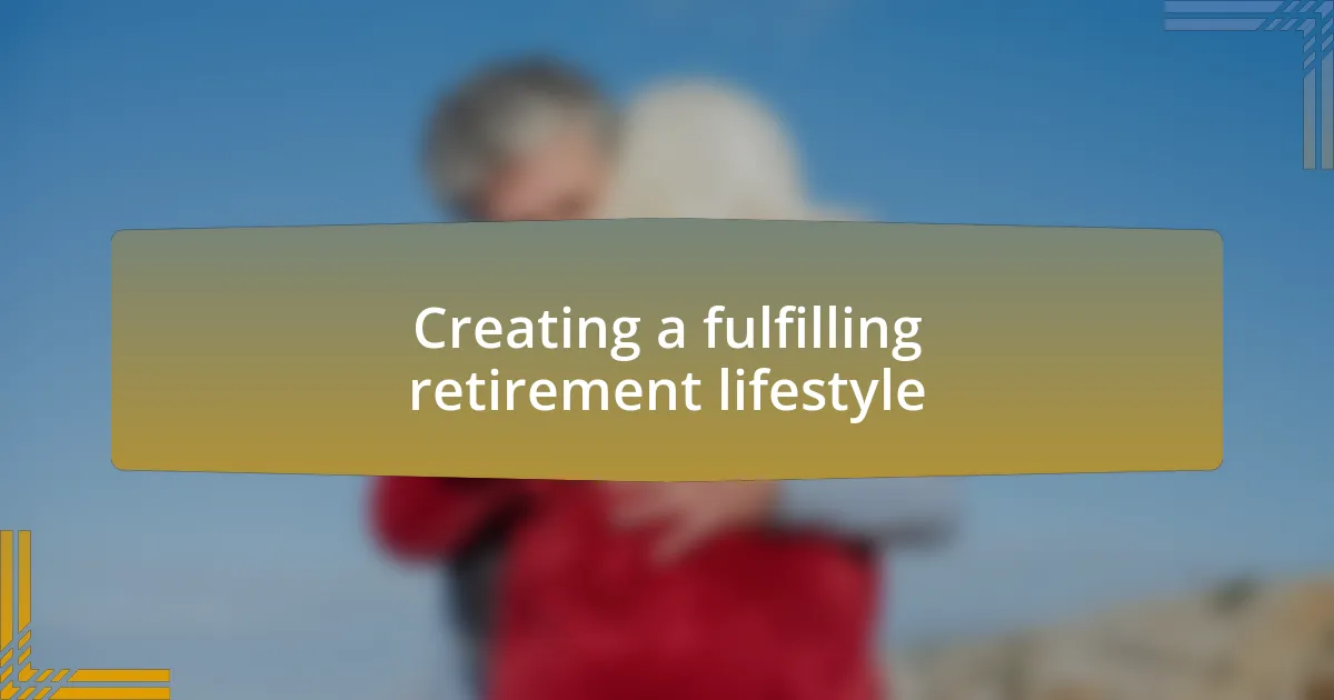 Creating a fulfilling retirement lifestyle