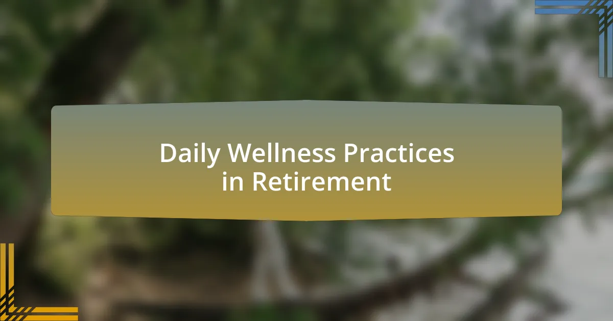 Daily Wellness Practices in Retirement