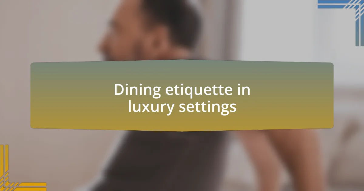 Dining etiquette in luxury settings