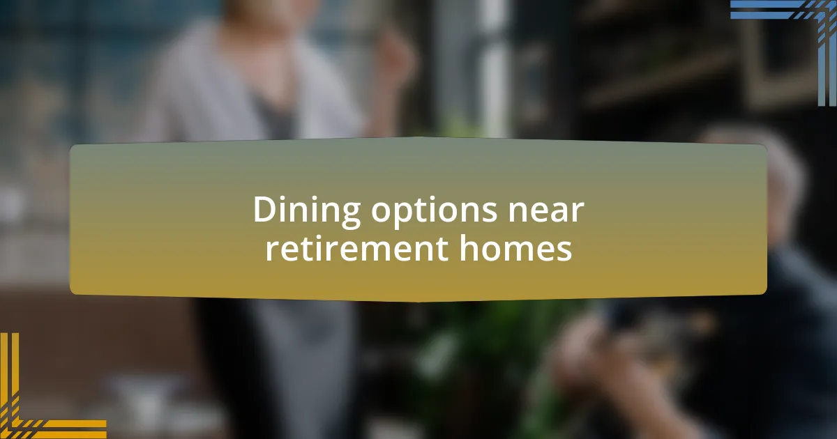 Dining options near retirement homes