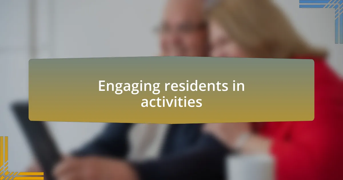 Engaging residents in activities