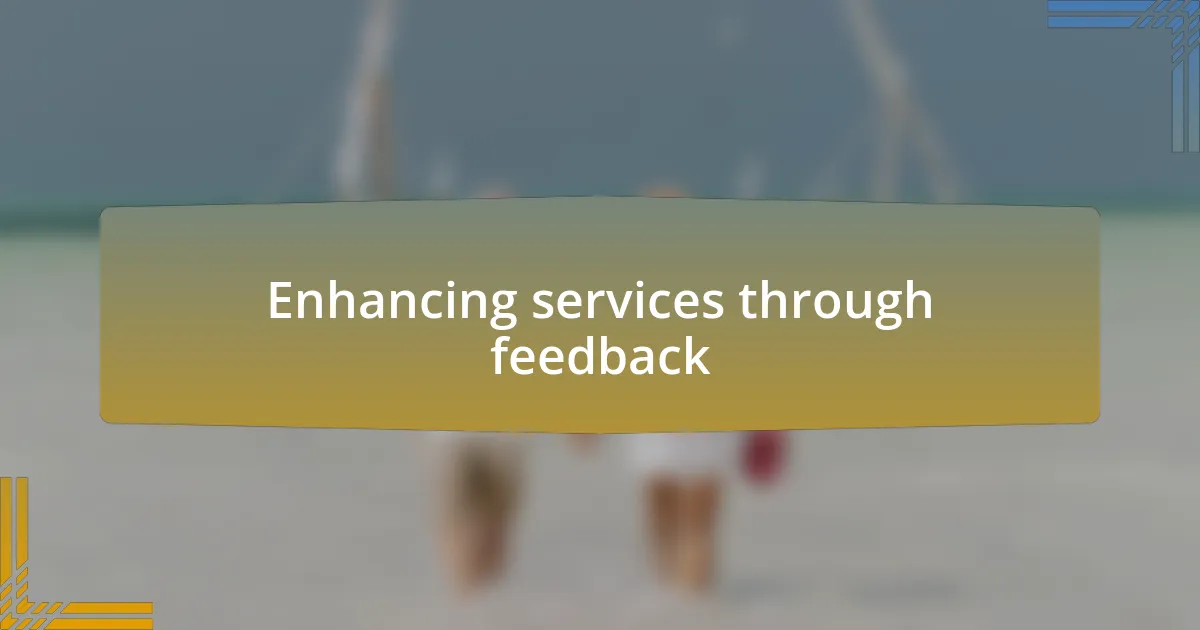 Enhancing services through feedback