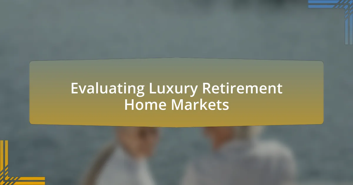 Evaluating Luxury Retirement Home Markets