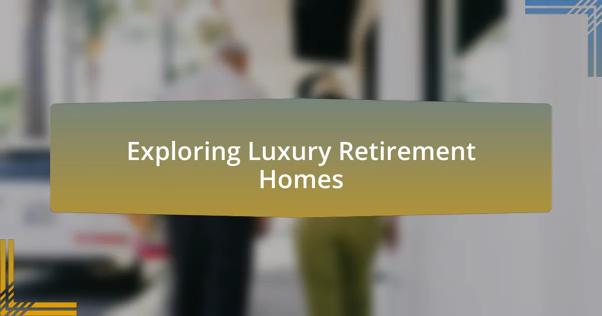 Exploring Luxury Retirement Homes