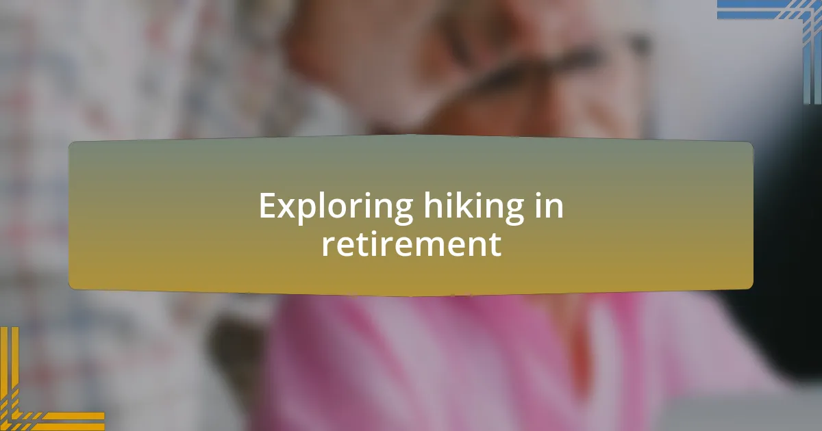 Exploring hiking in retirement