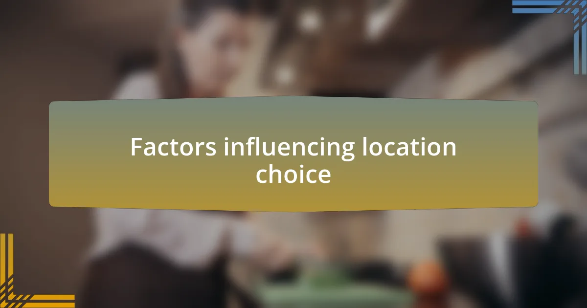 Factors influencing location choice