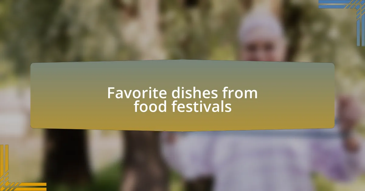 Favorite dishes from food festivals