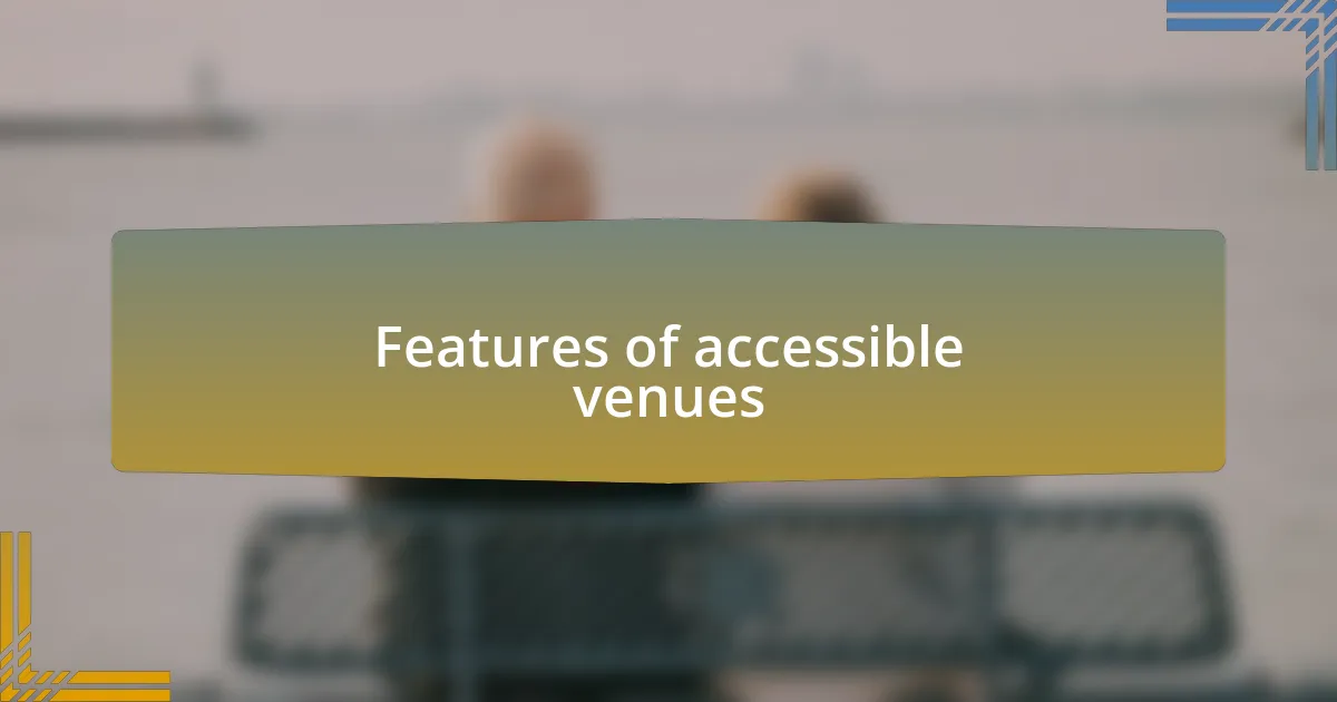 Features of accessible venues