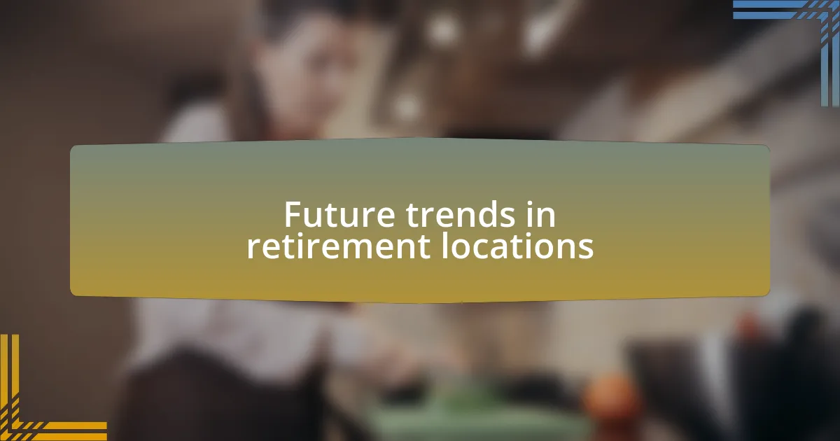 Future trends in retirement locations