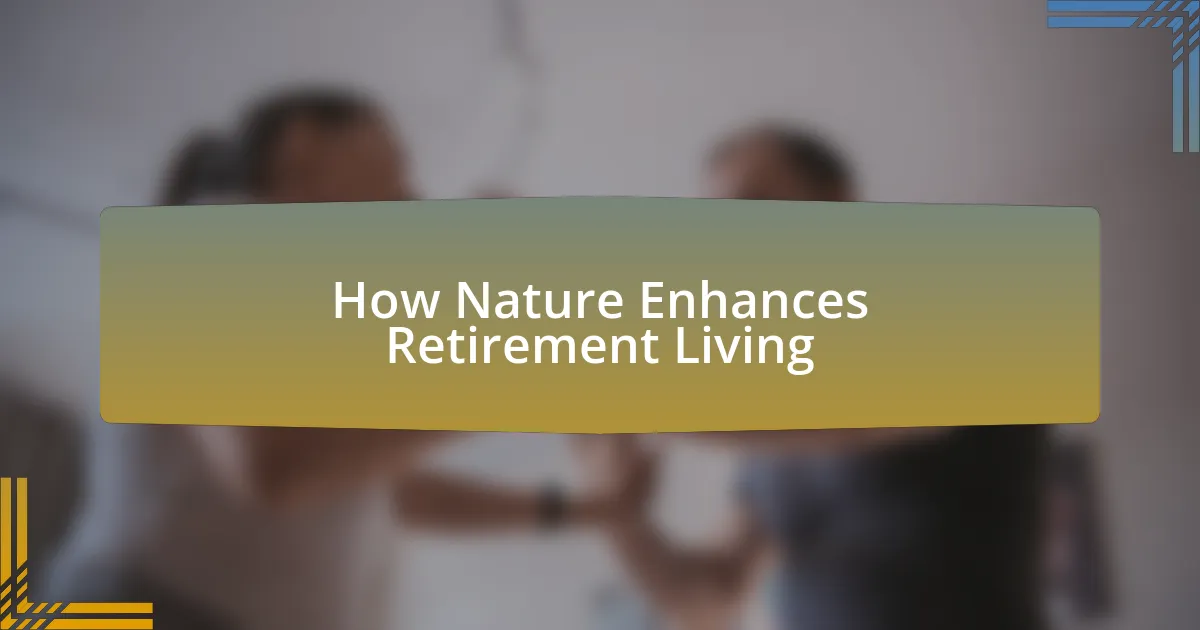 How Nature Enhances Retirement Living