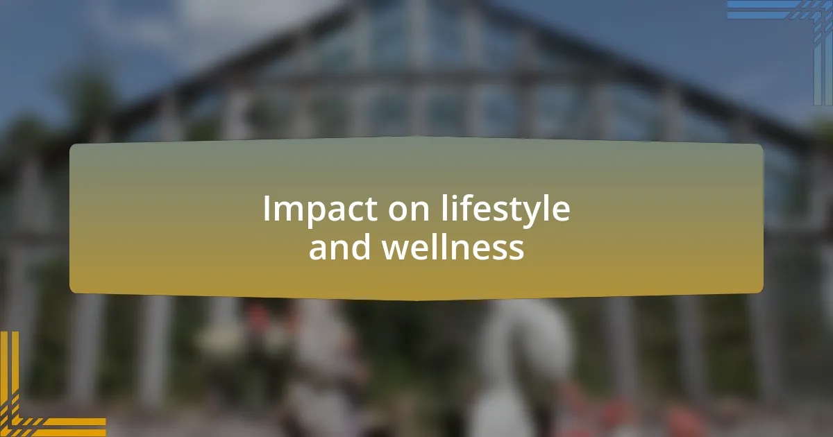 Impact on lifestyle and wellness
