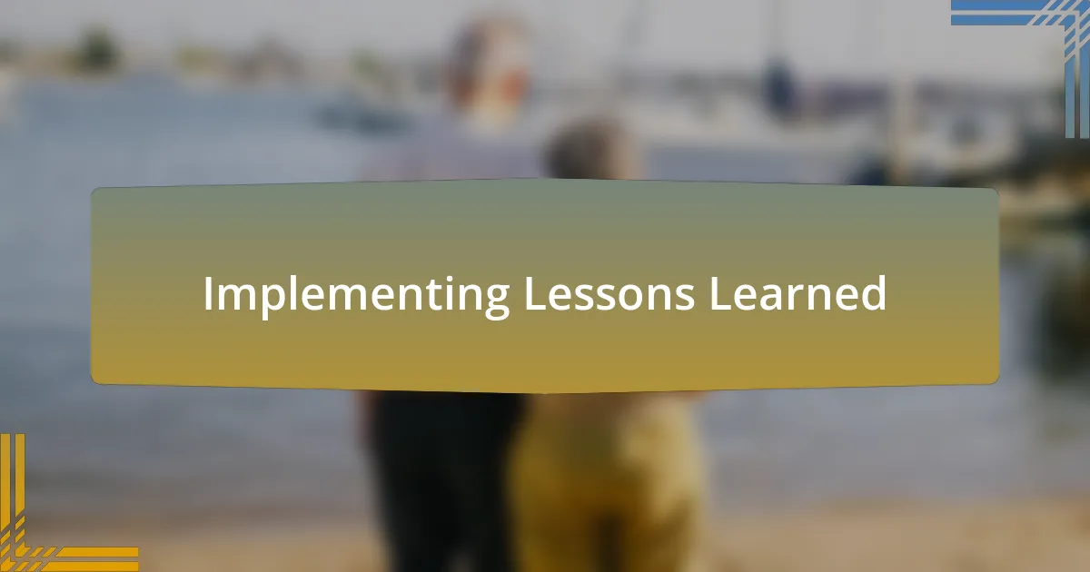 Implementing Lessons Learned