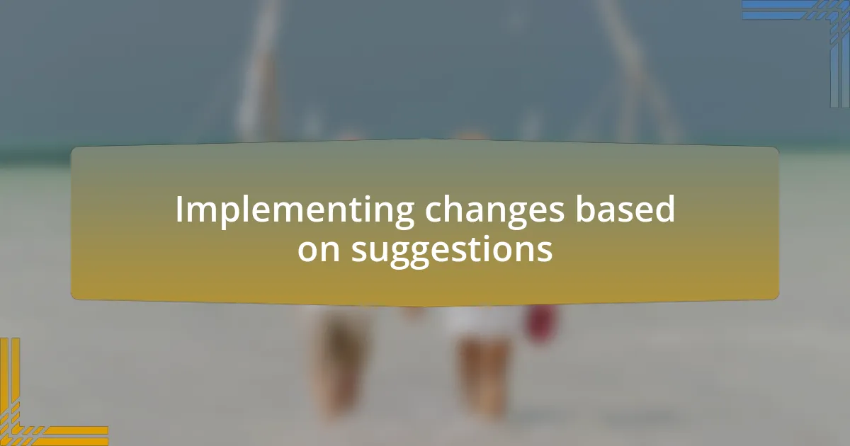 Implementing changes based on suggestions