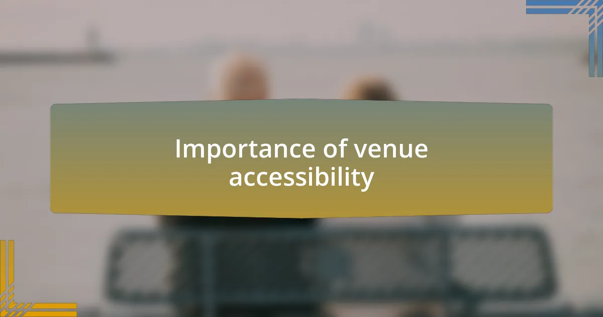 Importance of venue accessibility