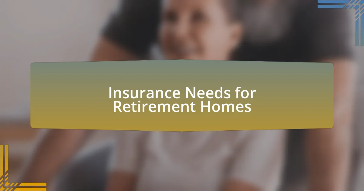 Insurance Needs for Retirement Homes