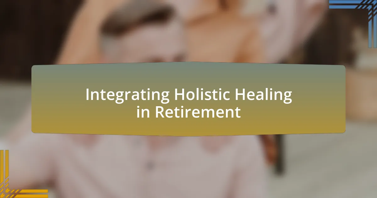 Integrating Holistic Healing in Retirement