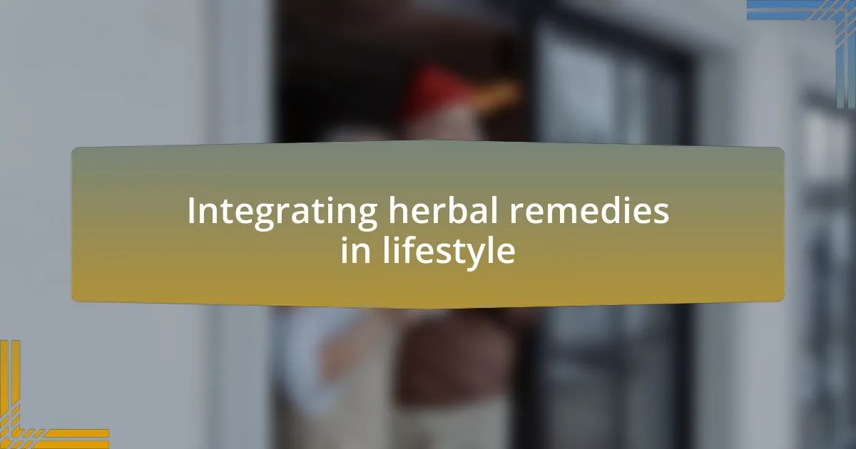 Integrating herbal remedies in lifestyle