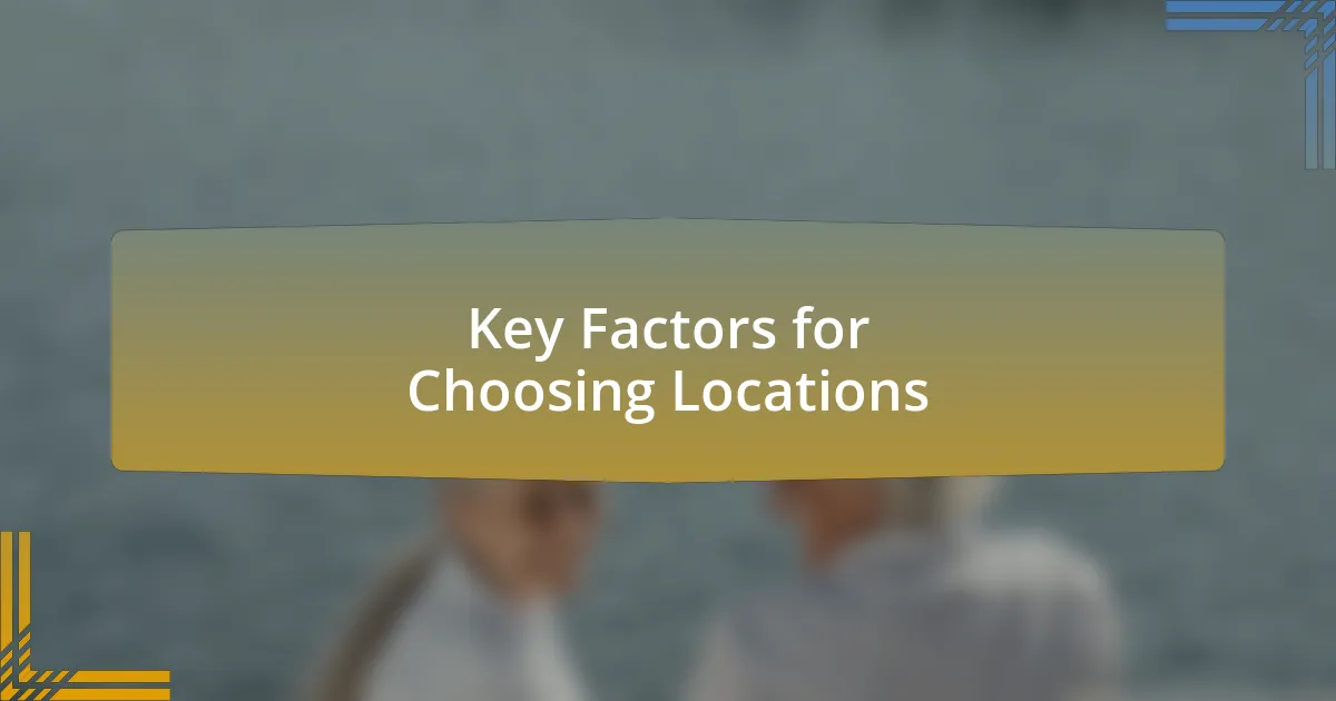 Key Factors for Choosing Locations