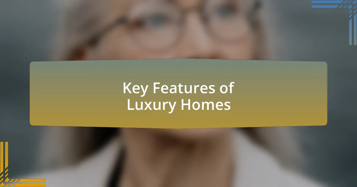 Key Features of Luxury Homes
