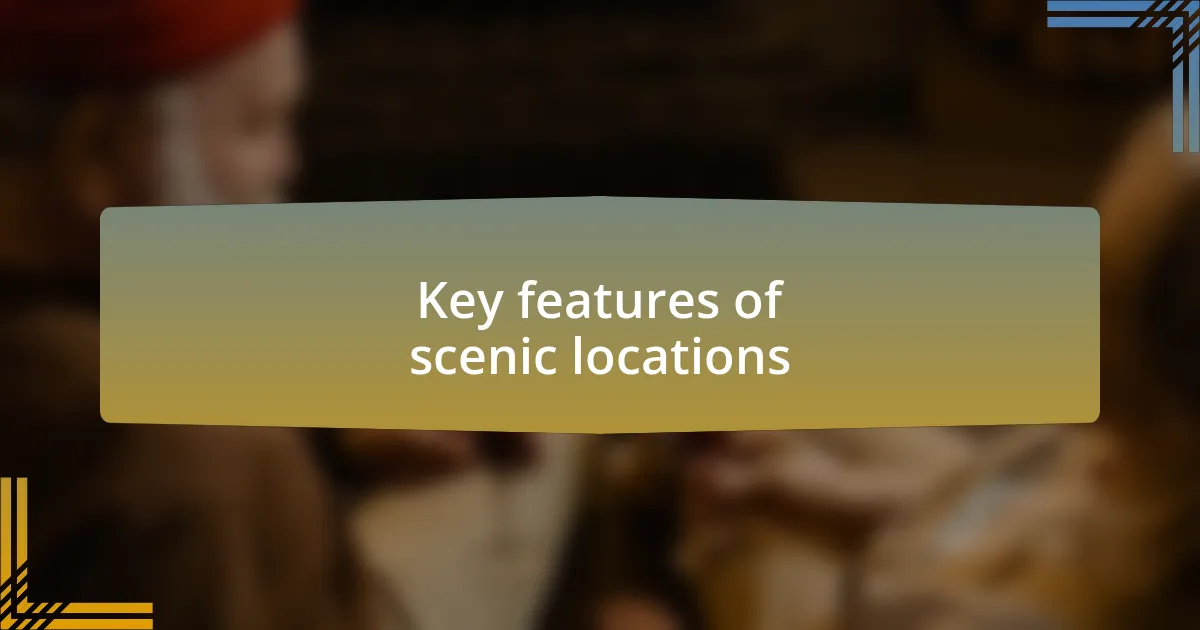 Key features of scenic locations