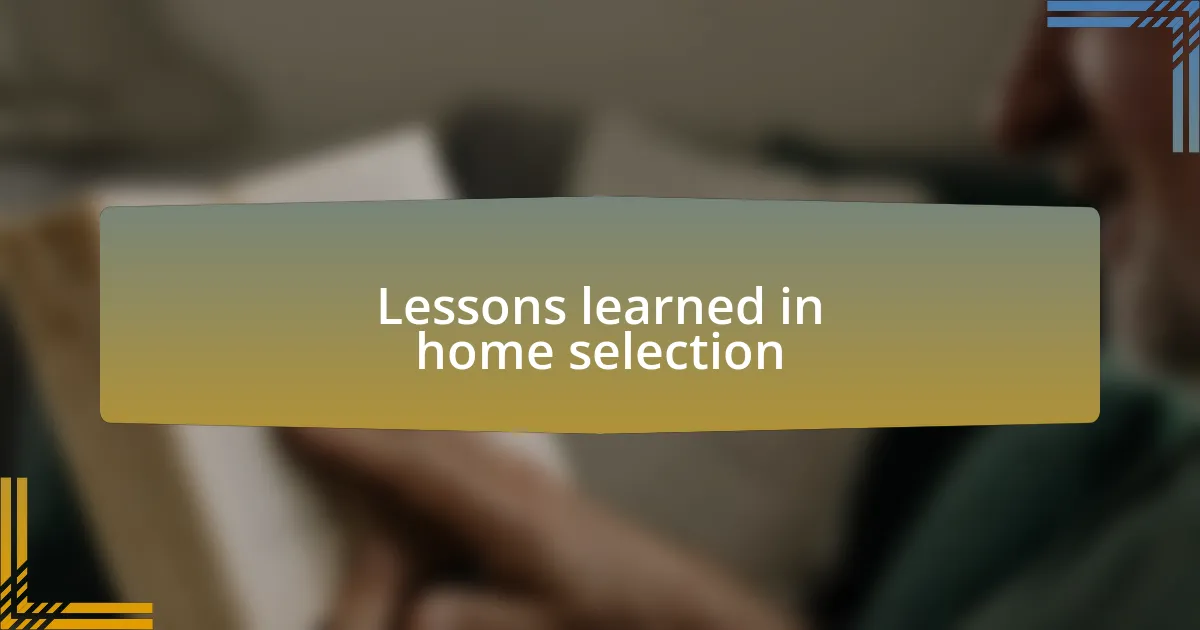 Lessons learned in home selection