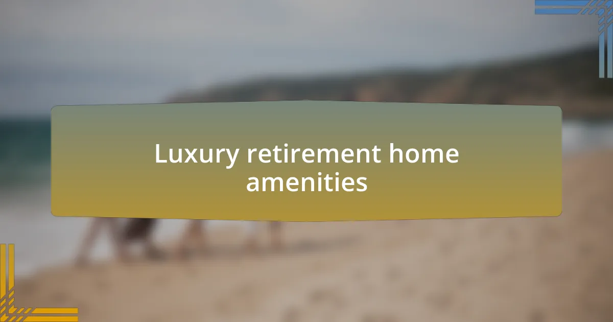Luxury retirement home amenities