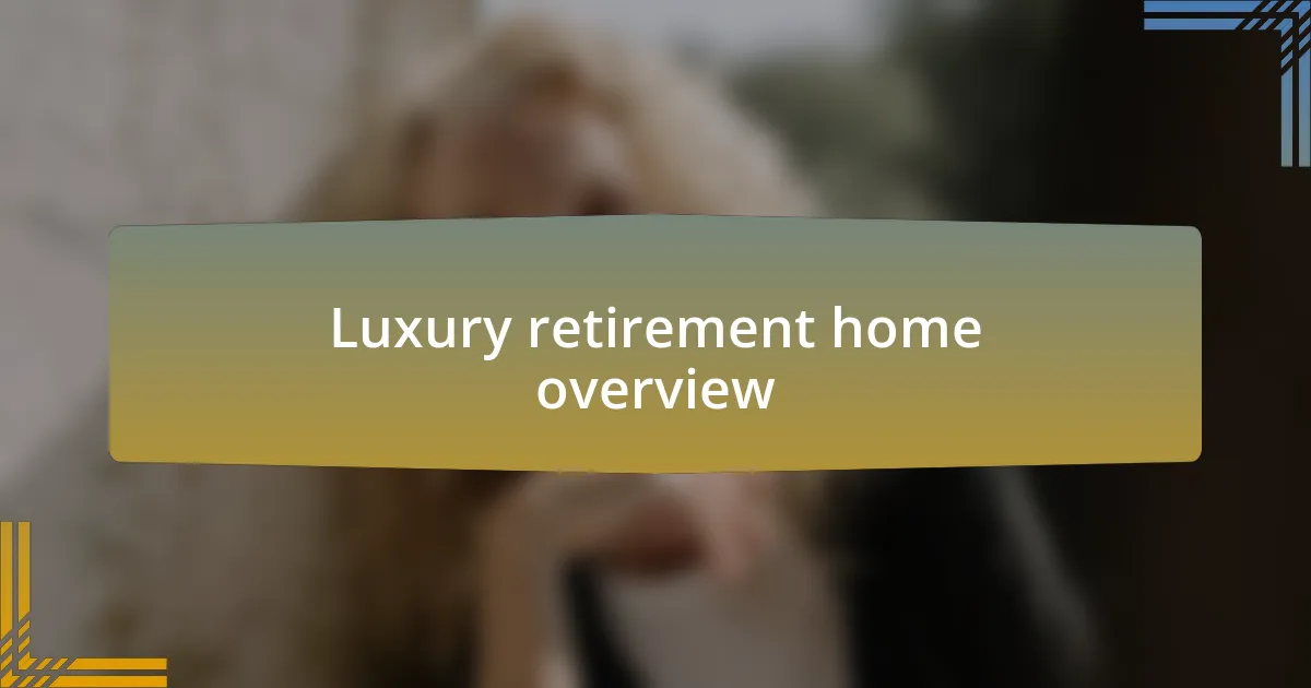 Luxury retirement home overview