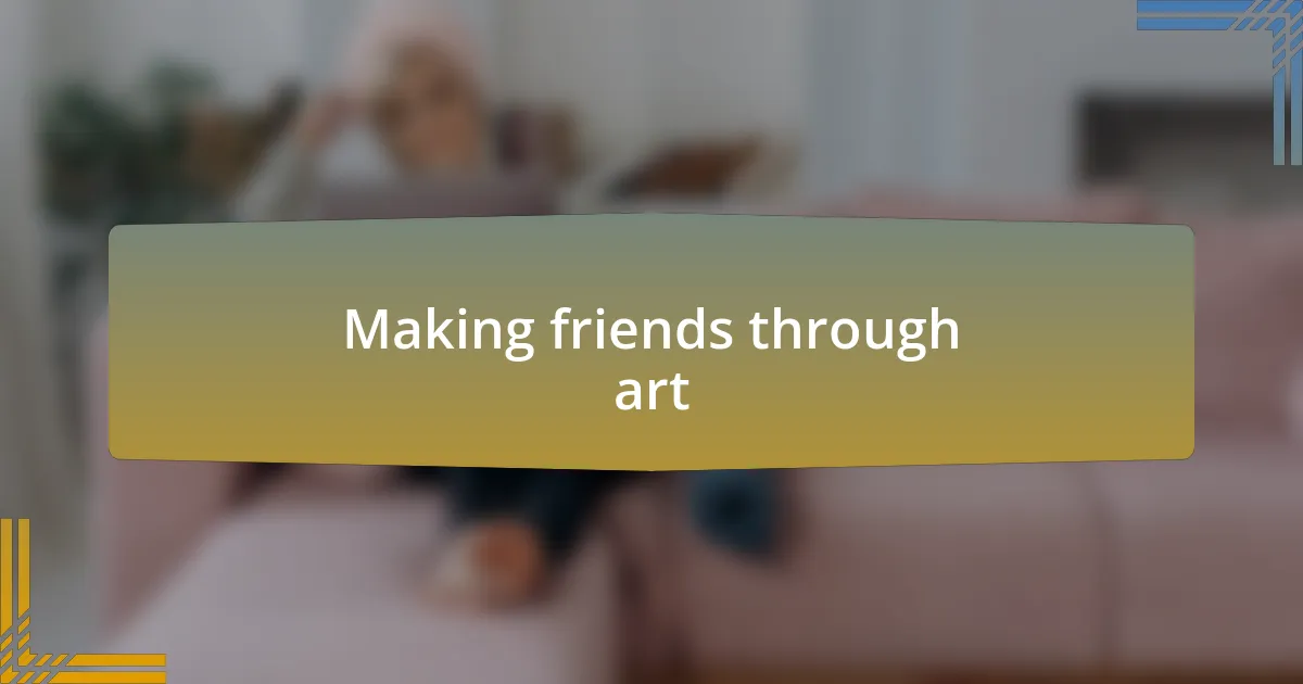 Making friends through art
