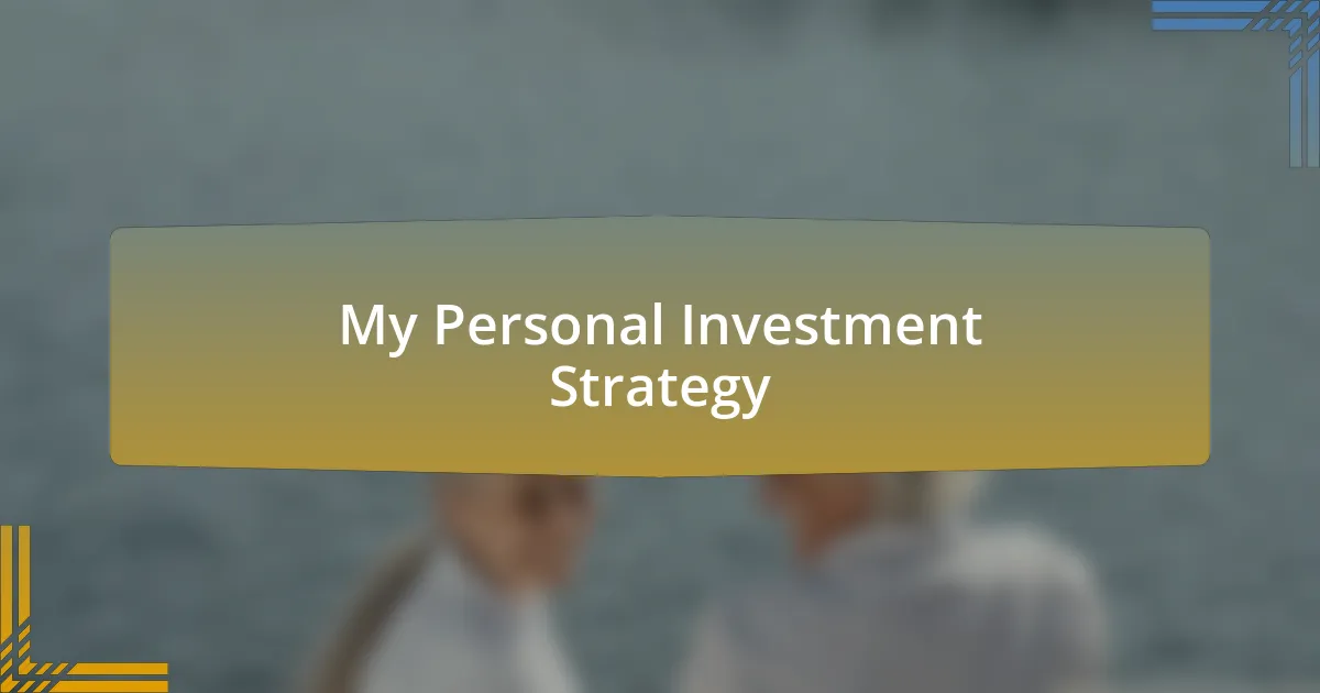 My Personal Investment Strategy