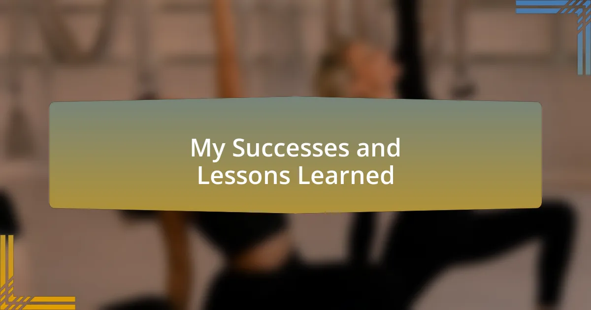 My Successes and Lessons Learned