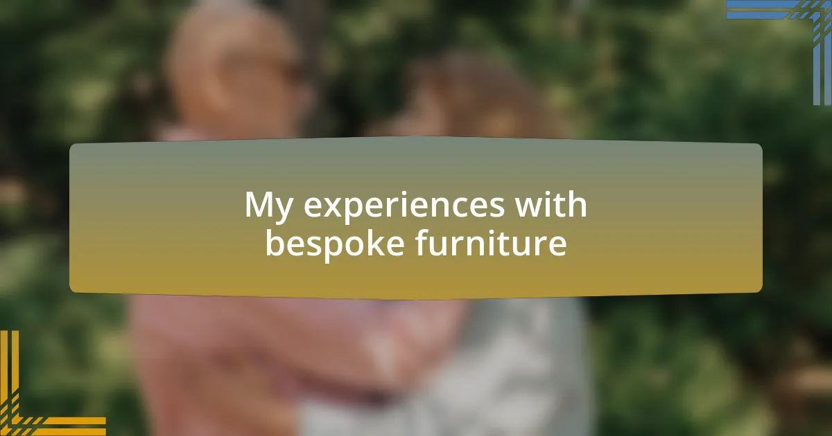 My experiences with bespoke furniture