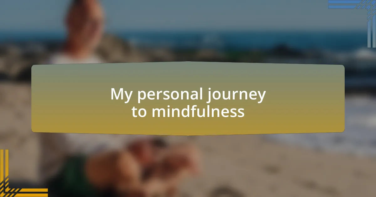 My personal journey to mindfulness