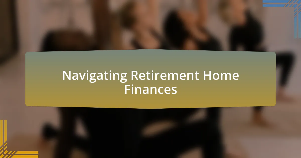 Navigating Retirement Home Finances