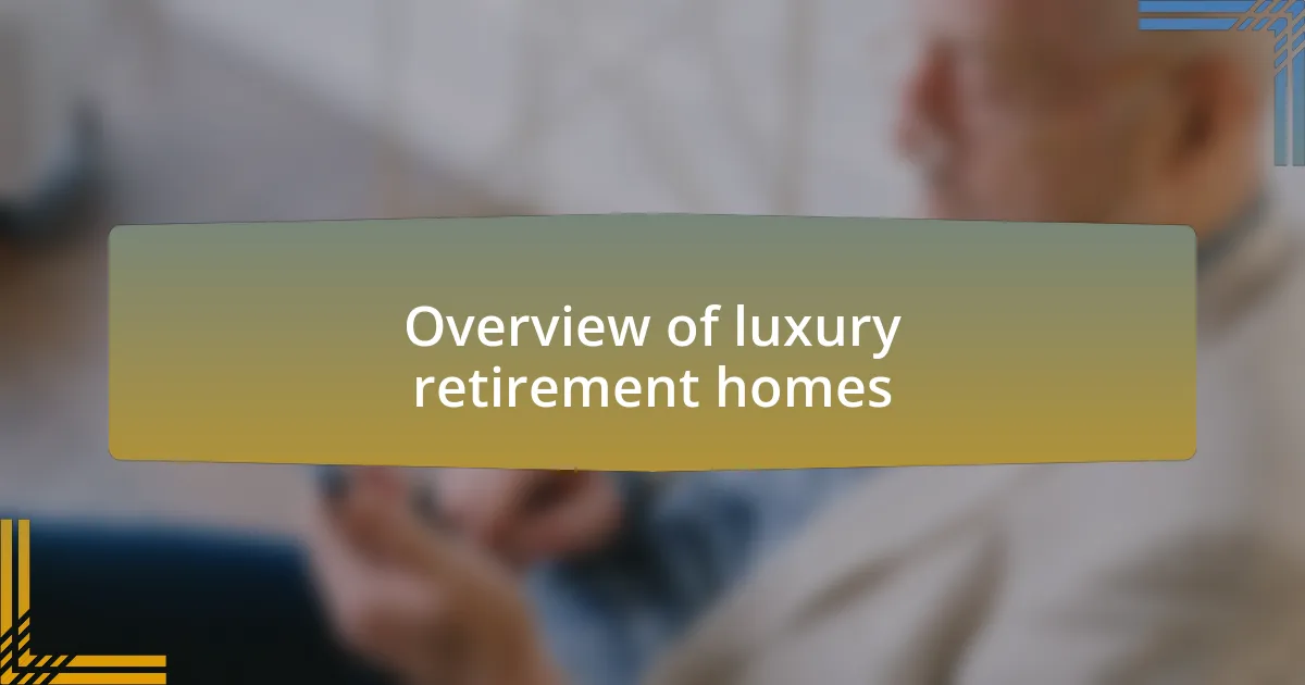 Overview of luxury retirement homes