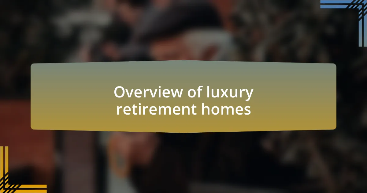 Overview of luxury retirement homes