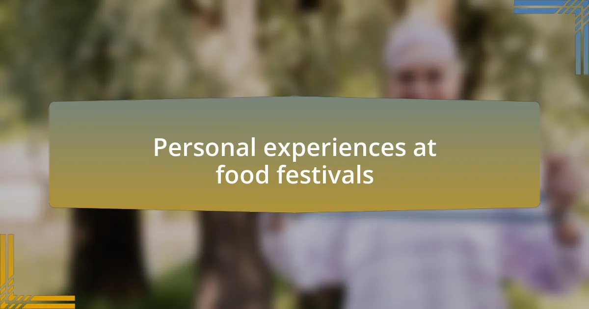 Personal experiences at food festivals